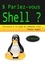 Parlez-vous Shell ?. Initiation à la ligne de commande Linux 2e édition
