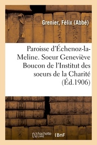 Félix Grenier - Paroisse d'Échenoz-la-Meline. Soeur Geneviève Boucon de l'Institut des soeurs de la Charité.