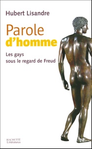 Hubert Lisandre - Parole d'homme - Les gays sous le regard de Freud.