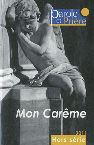 Loïc Mérian - Parole et Prière Hors série 2011 : Mon Carême.