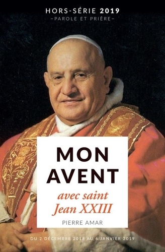 Parole et Prière Hors-série 2019 Mon Avent avec saint Jean XXIII