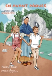 Loïc Mérian - Parole et Prière Hors-série : En avant Pâques 2024 avec sainte Bernadette - Avec un livret d'accompagnement.