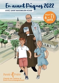 Loïc Mérian et Astrid Nougayrède - Parole et Prière Hors-série N° 51 : En avant Pâques 2022 avec saint Maximilien Kolbe.