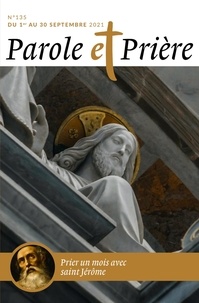 Loïc Mérian - Parole et Prière N° 135, Du 1er au 30 septembre 2021 : Prier un mois avec Saint-Jérôme.