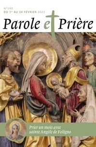 Loïc Mérian - Parole et Prière N° 140, février 2022 : Prier un mois avec saint Angèle de Foligno.