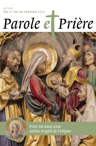 Parole et Prière N° 140, février 2022 Prier un mois avec saint Angèle de Foligno