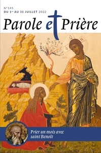 Loïc Mérian - Parole et Prière N° 145, juillet 2022 : Prier un mois avec saint Benoît.