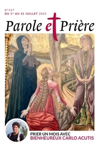 Loïc Mérian - Parole et Prière N° 157, juillet 2023 : Prier un mois avec bienheureux Carlo Acutis.