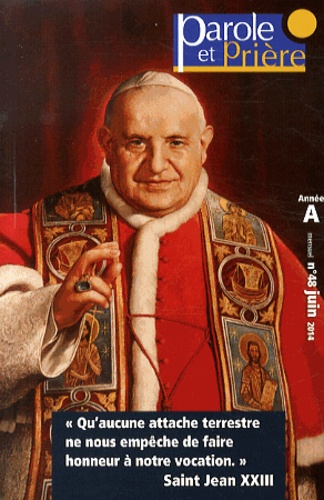 Thierry-Dominique Humbrecht - Parole et Prière N° 48, Juin 2014 : Prier un mois avec saint Jean XXIII.