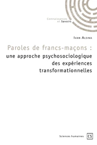 Paroles de francs-maçons : une approche psychosociologique des expériences transformationnelles