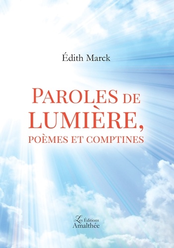 Edith Marck - Paroles de lumière, poèmes et comptines.