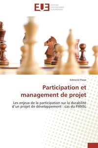 Edmond Passe - Participation et management de projet - Les enjeux de la participation sur la durabilité d'un projet de développement : cas du PANSL.
