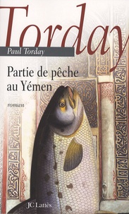 Paul Torday - Partie de pêche au Yémen.