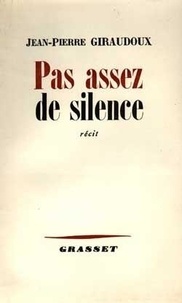 Jean-Pierre Giraudoux - Pas assez de silence.