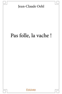 Pas folle, la vache !