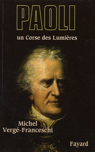 Michel Vergé-Franceschi - Pasquale Paoli - Un Corse des Lumières.