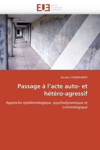 Nicolas Combalbert - Passage à l'acte auto- et hétéro-agressif.