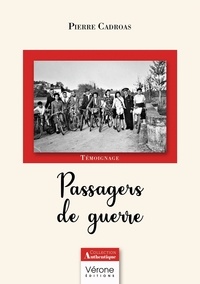 Pierre Cadroas - Passagers de guerre.