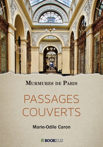 Marie-Odile Caron - Passages couverts - Murmures de Paris.