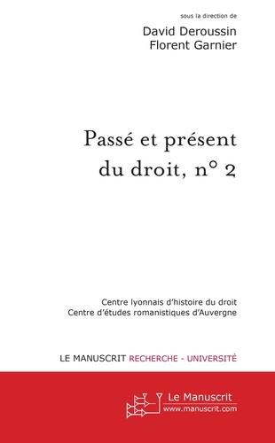 David Deroussin et Florent Garnier - Passé et présent du droit, n° 2 - Autour de la codification.