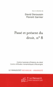 David Deroussin et Florent Garnier - Passé et présent du droit, n° 8 - Les juristes en Auvergne, du Moyen Age au XIXe siècle Tome 2.