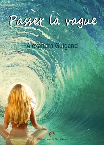Alexandra Guigand - Passer la vague.