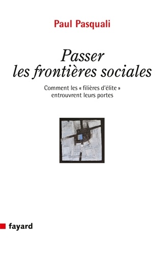 Passer les frontières sociales. Comment les "filières d'élite" entrouvrent leurs portes