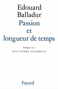 Edouard Balladur et Jean-Pierre Elkabbach - Passion et longueur de temps.