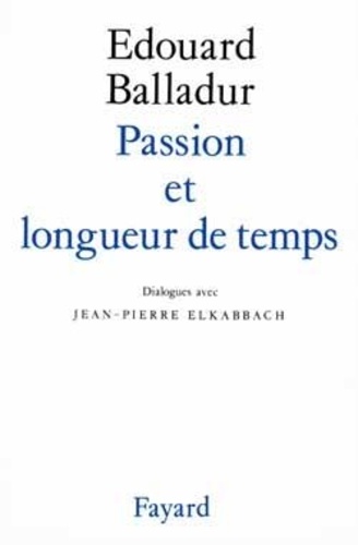Edouard Balladur et Jean-Pierre Elkabbach - Passion et longueur de temps.