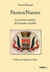 Daniel Braud - PassionNantes - Les contes nantais du bestiaire insolite.
