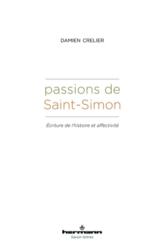 Passions de Saint-Simon. Ecriture de l'histoire et affectivité