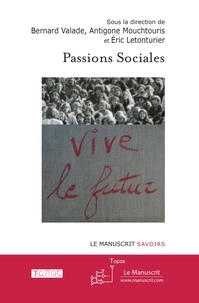 Bernard Valade et Antigone Mouchtouris - Passions sociales.