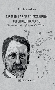 Pasteur, la soie et l'expansion coloniale française