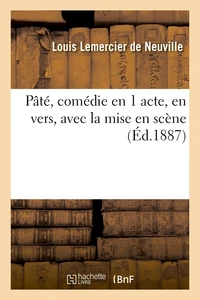 Pâté, comédie en 1 acte, en vers, avec la mise en scène