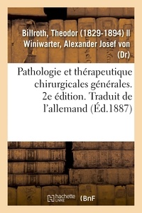 Theodor Billroth - Pathologie et thérapeutique chirurgicales générales. 2e édition. Traduit de l'allemand.