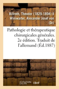 Pathologie et thérapeutique chirurgicales générales. 2e édition. Traduit de l'allemand