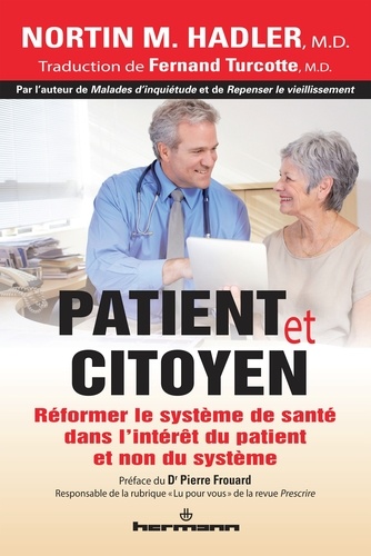 Nortin M. Hadler - Patient et citoyen - Réformer le système de santé dans l'intérêt du patient et non du système.