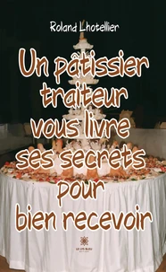 Pâtissier traiteur vous livre ses secret