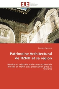 Soumaya Agoussine - Patrimoine Architectural de TIZNIT et sa région - Histoires et méthodes de la construction de la muraille de TIZNIT et sa préservation grâce au touris.