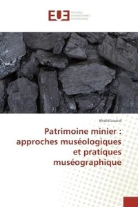 Patrimoine minier : approches museologiques et pratiques museographique