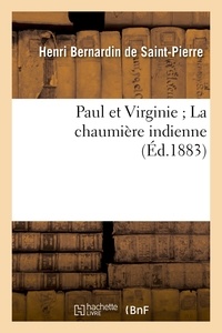  Bernardin de Saint-Pierre - Paul et Virginie ; La chaumière indienne (Éd.1883).