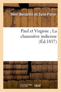  Bernardin de Saint-Pierre - Paul et Virginie ; La chaumière indienne.