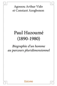 Paul Hazoumé (1890-1980): biographie d'un homme au parcours pluridimensionnel