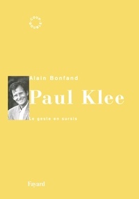 Alain Bonfand - Paul Klee - Le geste en sursis.