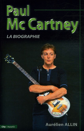 Aurélien Allin - Paul McCartney - La Biographie.
