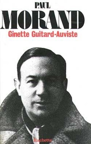 Ginette Guitard-Auviste - Paul Morand - 1888-1976, légende et vérités.
