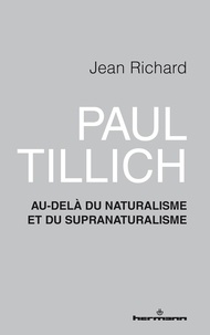 Jean Richard - Paul Tillich - Au-delà du naturalisme et du supranaturalisme.