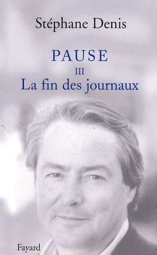Stéphane Denis - Pause - Tome 3, La fin des journaux.