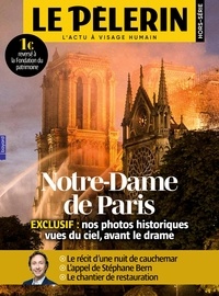Catherine Lalanne - Pèlerin Hors-série : Notre-Dame de Paris - Exclusif : nos photos historiques vues du ciel, avant le drame.