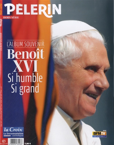 Anne Ponce - Pèlerin N° Hors-série : Benoit XVI, si humble, si grand.